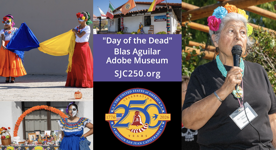 SJC250 presents the Blas Aguilar Adobe Museum & Acjachemen Cultural Center "Day of the Dead" event.
